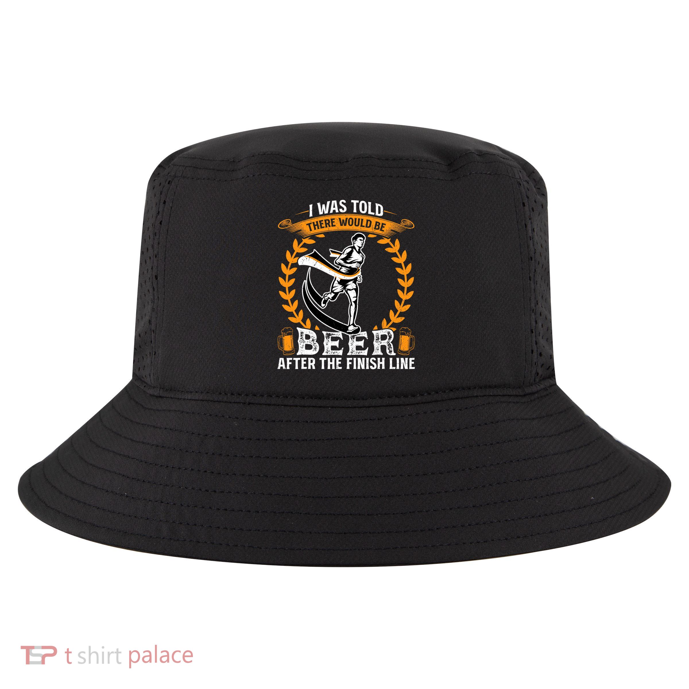 I Was Told There Would Be Beer At The Finish Line Runner Cool Comfort Performance Bucket Hat