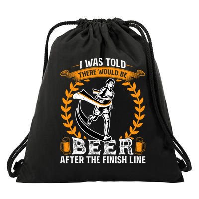 I Was Told There Would Be Beer At The Finish Line Runner Drawstring Bag