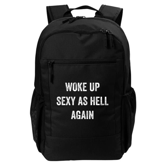 I Woke Up Sexy As Hell Again Daily Commute Backpack