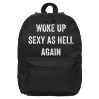 I Woke Up Sexy As Hell Again 16 in Basic Backpack