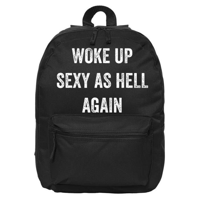 I Woke Up Sexy As Hell Again 16 in Basic Backpack