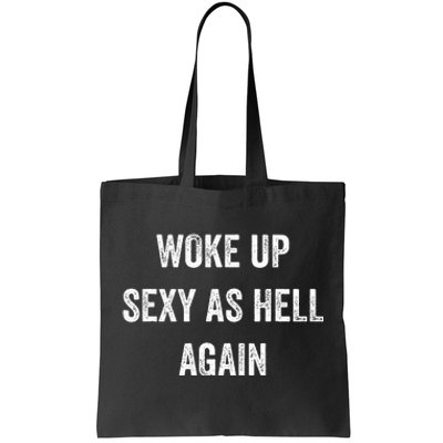 I Woke Up Sexy As Hell Again Tote Bag