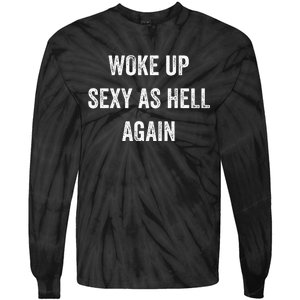 I Woke Up Sexy As Hell Again Tie-Dye Long Sleeve Shirt