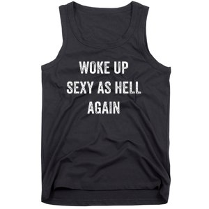 I Woke Up Sexy As Hell Again Tank Top