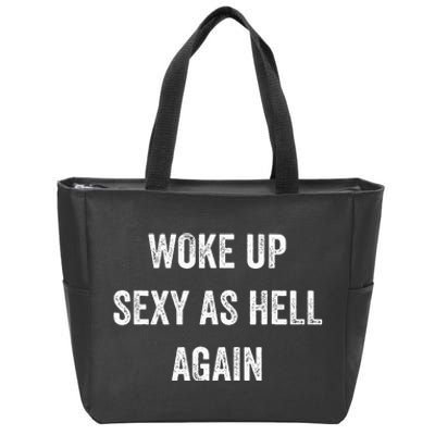 I Woke Up Sexy As Hell Again Zip Tote Bag