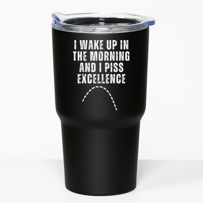 I Wake Up In The Morning And I Piss Excellence Tumbler