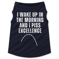 I Wake Up In The Morning And I Piss Excellence Doggie Tank