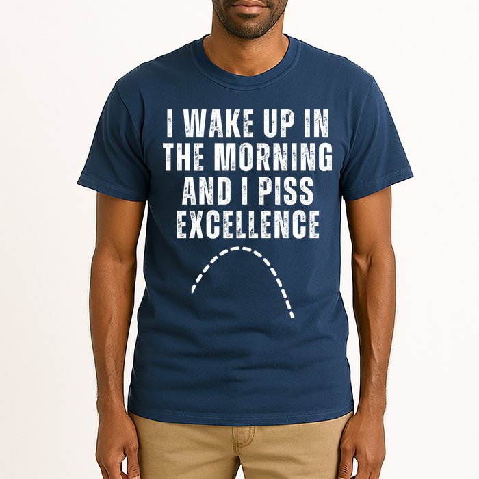 I Wake Up In The Morning And I Piss Excellence Tall T-Shirt
