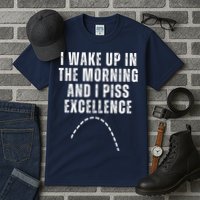 I Wake Up In The Morning And I Piss Excellence Tall T-Shirt