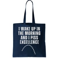 I Wake Up In The Morning And I Piss Excellence Bag