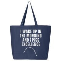 I Wake Up In The Morning And I Piss Excellence 25L Jumbo Tote