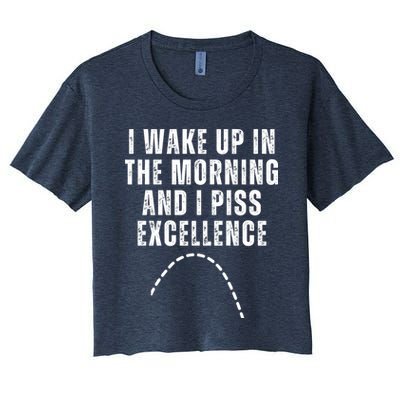 I Wake Up In The Morning And I Piss Excellence Crop Top
