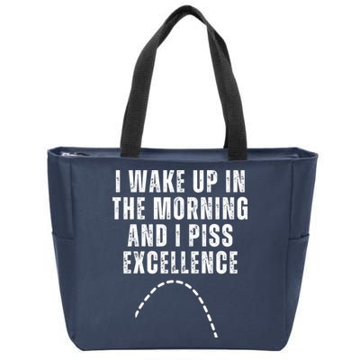 I Wake Up In The Morning And I Piss Excellence Zip Tote Bag