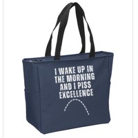 I Wake Up In The Morning And I Piss Excellence Zip Tote Bag