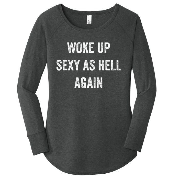 I Woke Up Sexy As Hell Again Funny Sarcastic Women Saying Women's Perfect Tri Tunic Long Sleeve Shirt