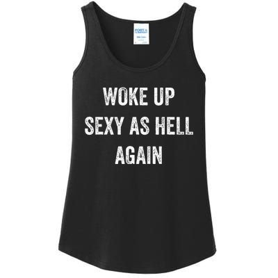 I Woke Up Sexy As Hell Again Funny Sarcastic Women Saying Ladies Essential Tank