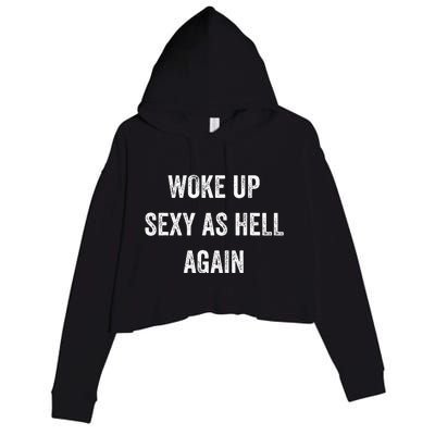 I Woke Up Sexy As Hell Again Funny Sarcastic Women Saying Crop Fleece Hoodie