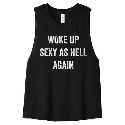 I Woke Up Sexy As Hell Again Funny Sarcastic Women Saying Women's Racerback Cropped Tank