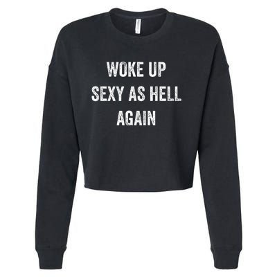 I Woke Up Sexy As Hell Again Funny Sarcastic Women Saying Cropped Pullover Crew