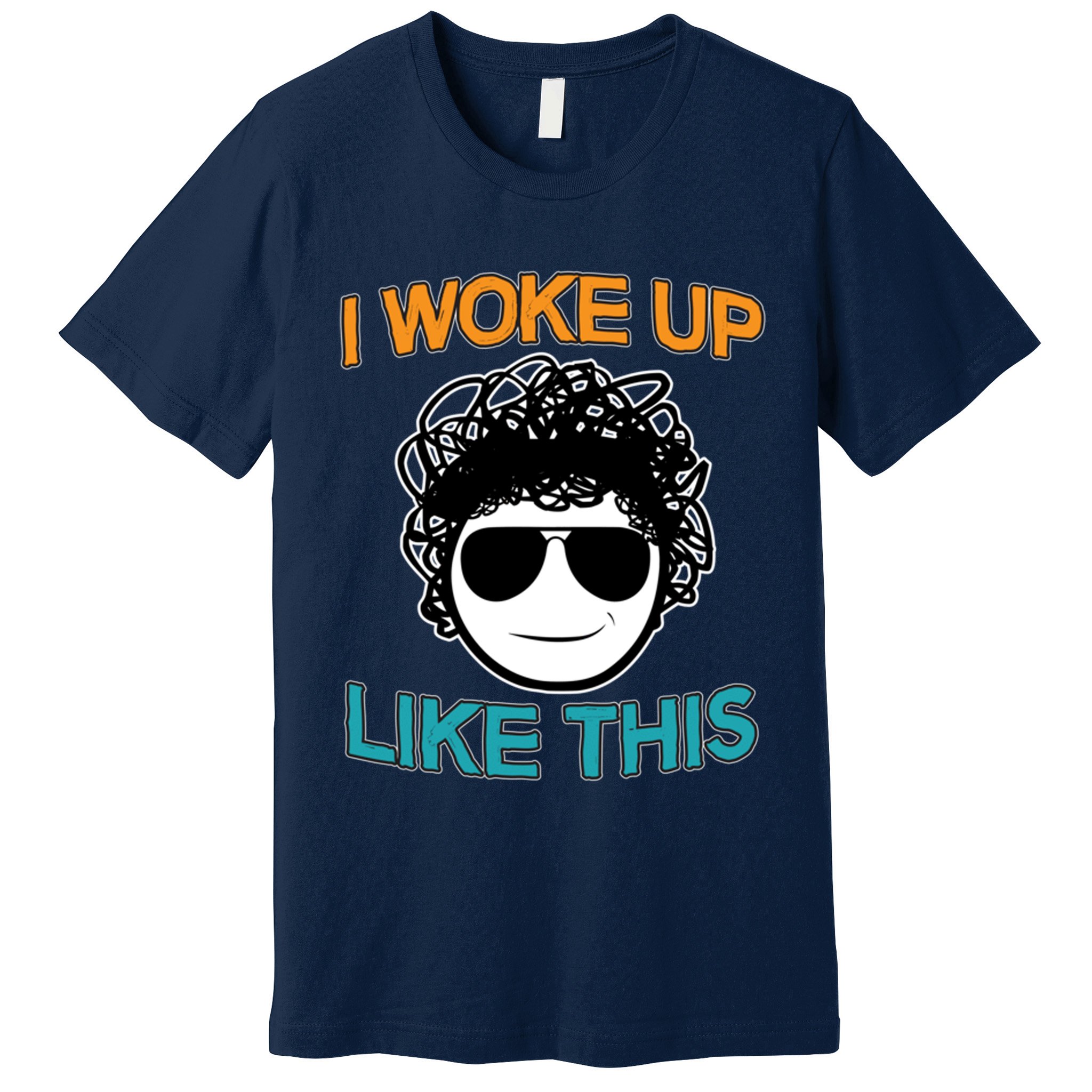 I Woke Up Like This Funny Emoji Smile Cool Face Premium T-Shirt