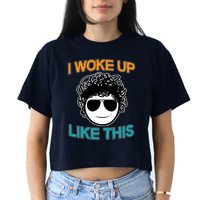 I Woke Up Like This Funny Emoji Smile Cool Face Crop Top