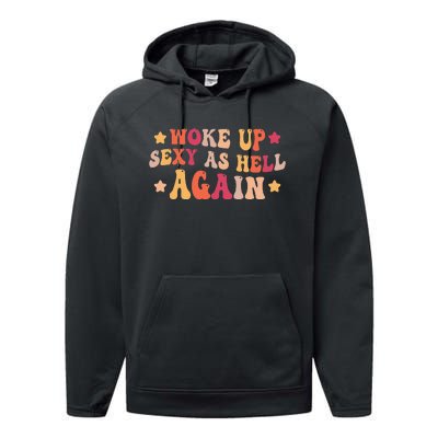 I Woke Up Sexy As Hell Again Funny Sarcastic  Saying Performance Fleece Hoodie