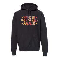 I Woke Up Sexy As Hell Again Funny Sarcastic  Saying Premium Hoodie