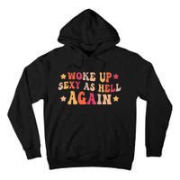 I Woke Up Sexy As Hell Again Funny Sarcastic  Saying Tall Hoodie