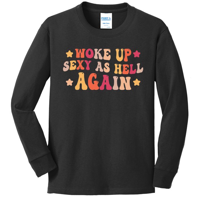 I Woke Up Sexy As Hell Again Funny Sarcastic  Saying Kids Long Sleeve Shirt