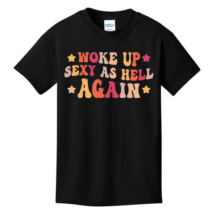 I Woke Up Sexy As Hell Again Funny Sarcastic  Saying Kids T-Shirt