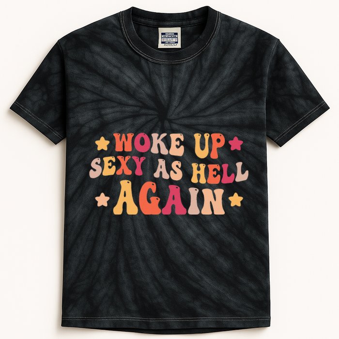 I Woke Up Sexy As Hell Again Funny Sarcastic  Saying Kids Tie-Dye T-Shirt