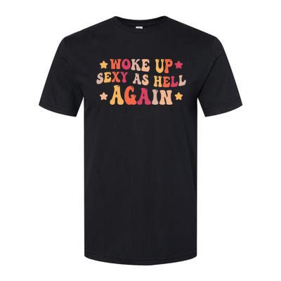 I Woke Up Sexy As Hell Again Funny Sarcastic  Saying Softstyle CVC T-Shirt