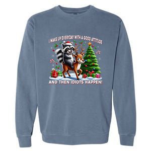 I Wake Up With A Good Attitude…Then Idiots Happen Raccoon Garment-Dyed Sweatshirt