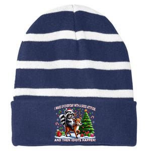 I Wake Up With A Good Attitude…Then Idiots Happen Raccoon Striped Beanie with Solid Band