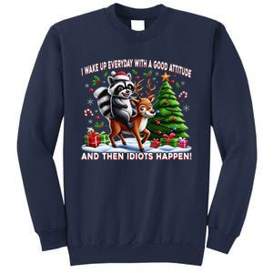 I Wake Up With A Good Attitude…Then Idiots Happen Raccoon Sweatshirt