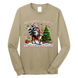 I Wake Up With A Good Attitude…Then Idiots Happen Raccoon Long Sleeve Shirt