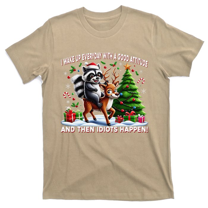 I Wake Up With A Good Attitude…Then Idiots Happen Raccoon T-Shirt