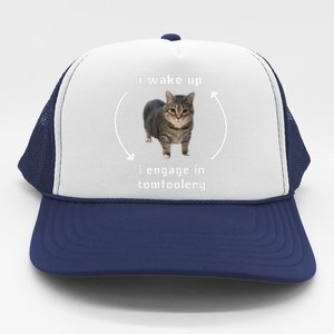 I Wake Up I Engage In Tomfoolery Silly Cat Meme Trucker Hat