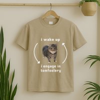I Wake Up I Engage In Tomfoolery Silly Cat Meme T-Shirt