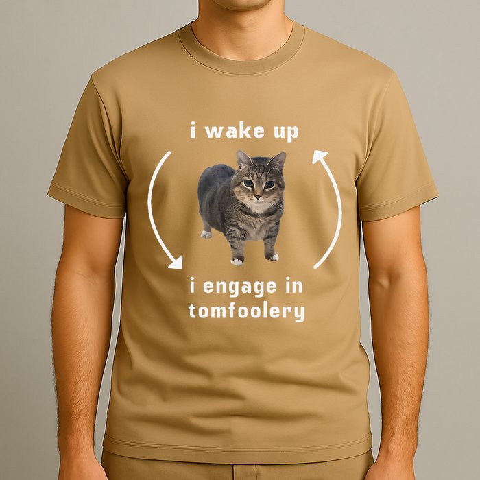 I Wake Up I Engage In Tomfoolery Silly Cat Meme T-Shirt