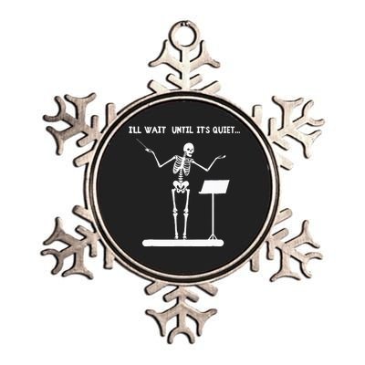 ILl Wait Until ItS Quiet Funny Skeleton Conductor Metallic Star Ornament