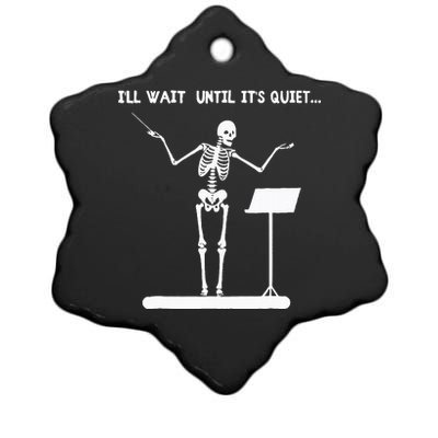 ILl Wait Until ItS Quiet Funny Skeleton Conductor Ceramic Star Ornament