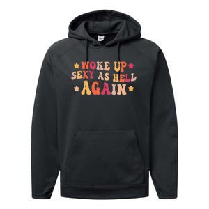 I Woke Up Sexy As Hell Again groovy Saying Performance Fleece Hoodie