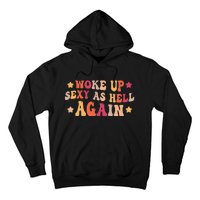 I Woke Up Sexy As Hell Again groovy Saying Hoodie