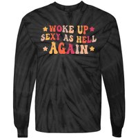 I Woke Up Sexy As Hell Again groovy Saying Tie-Dye Long Sleeve Shirt