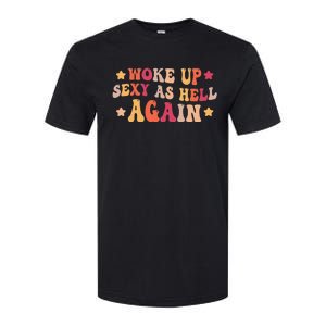 I Woke Up Sexy As Hell Again groovy Saying Softstyle CVC T-Shirt