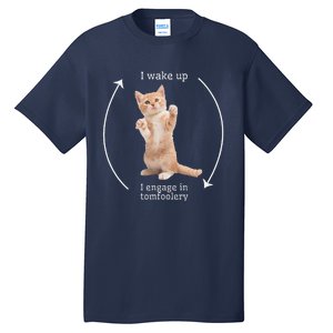 I Wake Up I Engage In Tomfoolery Silly Cat Meme Tall T-Shirt