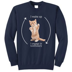 I Wake Up I Engage In Tomfoolery Silly Cat Meme Tall Sweatshirt