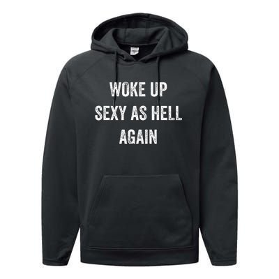 I Woke Up Sexy As Hell Again Funny Sarcastic Women Saying Performance Fleece Hoodie