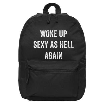 I Woke Up Sexy As Hell Again Funny Sarcastic Women Saying 16 in Basic Backpack